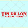 Tim Dillon a Real Hero SVG, Hero SVG, Tim Dillon svg, Tim Dillon Ben Avery 2024 svg