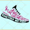 Together We Fight svg, Cancer Fight Svg, Breast Cancer Awareness svg, Cancer Sucks Svg