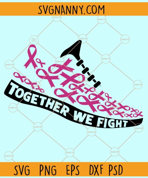 Together We Fight svg, Cancer Fight Svg, Breast Cancer Awareness svg, Cancer Sucks Svg