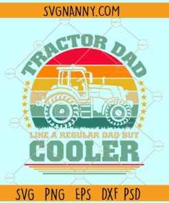 Tractor Dad Like A Regular Dad But Cooler Svg, Tractor Father’s Day Svg