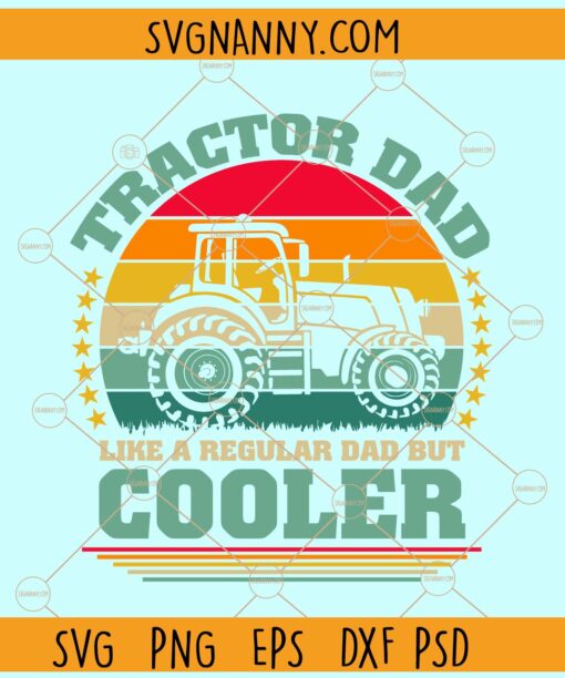 Tractor Dad Like A Regular Dad But Cooler Svg, Tractor Father’s Day Svg