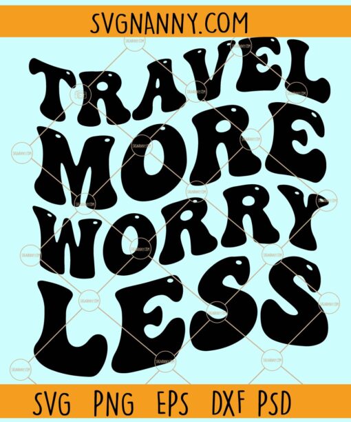 Travel More Worry Less SVG, Wavy text svg, Travel Svg, Adventure Svg, Fly Svg