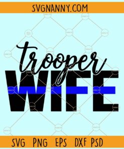 Trooper Wife svg¸ blue line svg, state trooper wife svg, blue line png, police officer svg, police wife svg