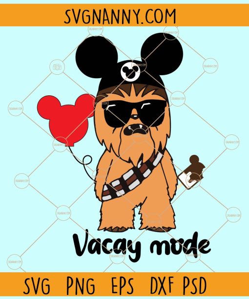 Vacay mode chewbacca svg, Mickey head balloon svg, Chewbacca clipart svg, Chewbacca SVG