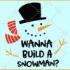 Wanna build a snowman svg, snowman svg, Christmas svg files, Christmas décor svg