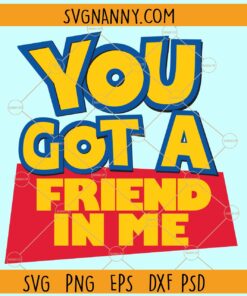 You got a friend in me Toy Story SVG, Friends SVG, Toy Story svg, best friends SVG