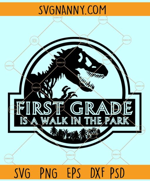 1st grade is a Walk in the Park Svg, Jurassic park svg, Hello 1st Grade svg