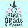 1st grade is magical SVG, Unicorn Svg, Back to School svg, First Grade Teacher Shirt Svg