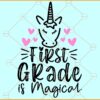 1st grade is magical SVG, Unicorn Svg, Back to School svg, First Grade Teacher Shirt Svg