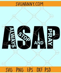 Always stop and pray svg, ASAP Svg, Christian svg, Prayer Svg, Church Svg, Pray Png