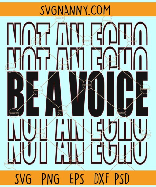 Be A Voice Not an Echo svg, Stacked svg, Leader Svg, Entrepreneur Svg, Motivation Svg