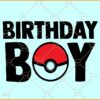 Birthday Boy Poke Ball SVG, Pokemon Birthday svg, Pokemon Birthday png
