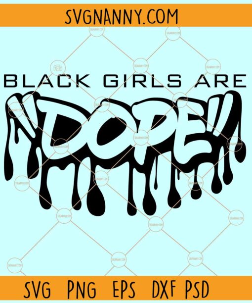 Black girls are dope SVG, Dripping svg, Black Girl SVG, Black Woman SVG