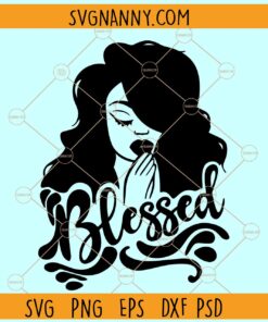 Blessed woman svg, Blessed Mama Svg, Blessed Mom Svg, Christian svg, motivational svg