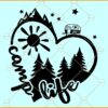 Camp life heart SVG, Sunshine svg, Camping Trailer svg, Camping Heart SVG, Camping Svg