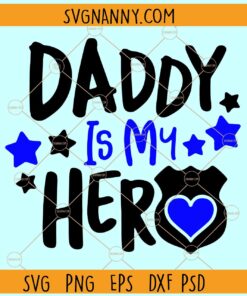 Daddy Is My Hero SVG, Police badge svg, Police dad clipart svg, Police dad SVG