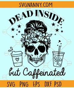 Dead inside but caffeinated svg, Skeleton Svg, Halloween Svg, Coffee Lover Svg