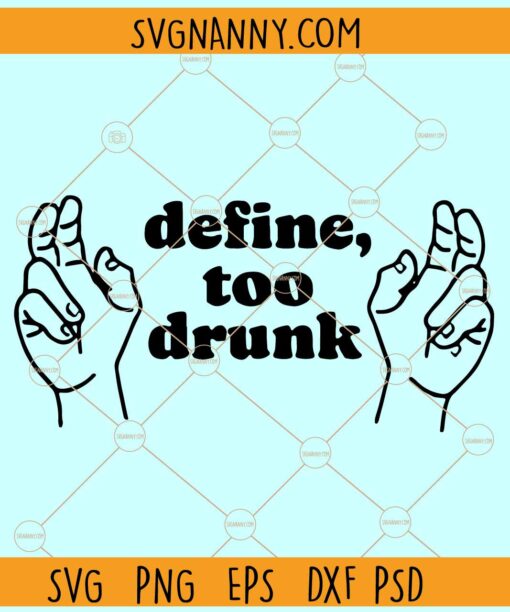 Define too drunk SVG, Funny Drinking svg, Drinking png, funny drinking shirt svg