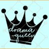 Drama Queen crown SVG, Queen Crown svg, Sarcastic Svg, Funny Svg, Drama Queen T-shirt svg