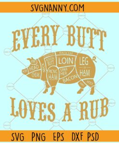 Every Butt Loves a rub SVG, Funny BBQ svg, Smoker Accessories, Grilling Svg, Pig Svg