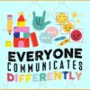 Everyone Communicates Differently Svg, Autism Awareness svg, Autism Awareness shirt svg