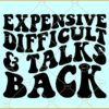 Expensive Difficult and Talks Back Wavy Letters SVG, Funny svg, Funny saying svg