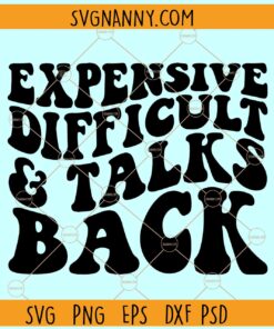 Expensive Difficult and Talks Back Wavy Letters SVG, Funny svg, Funny saying svg