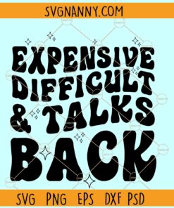 Expensive difficult and talks back SVG, Expensive And Difficult SVG
