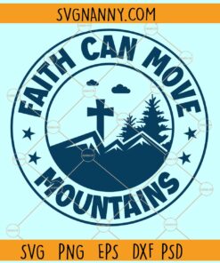 Faith can move mountains svg, bible verse svg, Self Love Svg, Religious Svg, christian svg