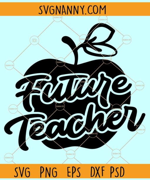 Future teacher SVG, Apple teacher svg, Teacher Svg, Teacher Quote Svg, School Svg