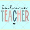 Future teacher svg, Teacher svg, School svg, teaching shirt svg, teacher in progress svg