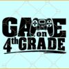 Game on 4th grade svg, 4th Grade SVG, Game On 4th Grade png, Back to School svg