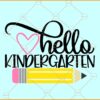 Hello Kindergarten SVG, Pencil svg, Back to School Svg, Kindergarten svg, hello Kindergarten png