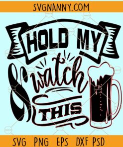 Hold my beer and watch this svg, Beer svg, Hold my Beer and watch this png