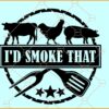 Id Smoke That SVG, BBQ Svg, Barbecue Grill Svg, BBQ smoker svg