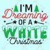 Im dreaming of a white Christmas svg, Christmas saying svg, Christmas quote svg, Christmas clipart svg