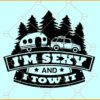I'm sexy and I tow it svg, Camping Clipart svg, Camp life PNG, Funny Camping PNG