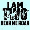 Im two hear me roar svg, 2nd Birthday Dinosaur SVG, Second Birthday Svg