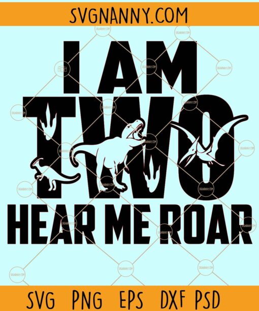 Im two hear me roar svg, 2nd Birthday Dinosaur SVG, Second Birthday Svg