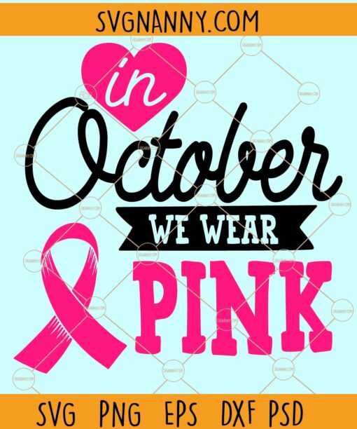 In october we wear pink svg, Cancer Ribbon Svg, Breast Cancer SVG, Awareness Ribbon SVG