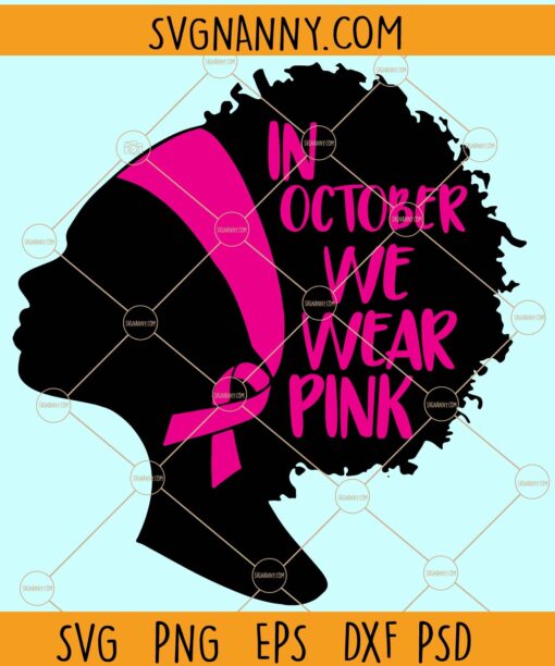 In october we wear pink svg file, Breast Cancer SVG, Awareness Ribbon SVG