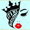 It's My Birthday SVG, Birthday Queen svg, Queen crown svg, Birthday girl svg