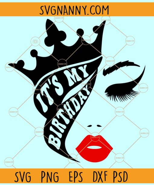 It's My Birthday SVG, Birthday Queen svg, Queen crown svg, Birthday girl svg