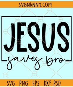 Jesus saves bro svg, Religious svg, Christian svg, Inspirational svg, Motivational svg