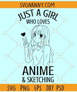Just a girl who loves anime and sketching svg, Girl Svg, Anime Svg