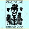 Literally dead svg, Skeleton svg, Funny Halloween Svg, Halloween Svg, Halloween clipart svg