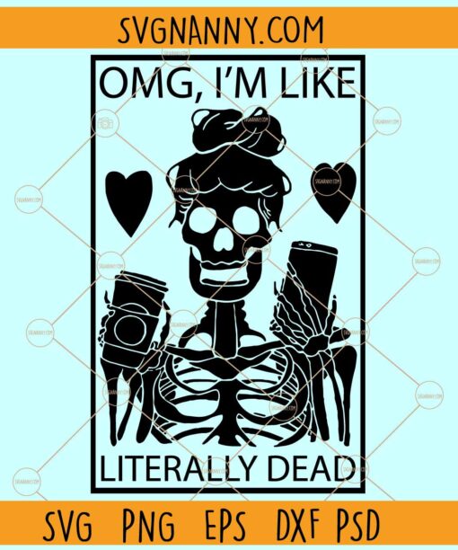 Literally dead svg, Skeleton svg, Funny Halloween Svg, Halloween Svg, Halloween clipart svg