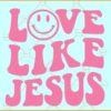 Love like Jesus retro smiley face SVG, Retro wavy text svg, Christian Shirt svg