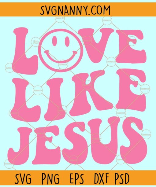 Love like Jesus retro smiley face SVG, Retro wavy text svg, Christian Shirt svg