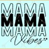 Mama vibes retro svg, Best Mom SVG, Mom Svg, Mother's Day Svg, Best Mom clipart svg